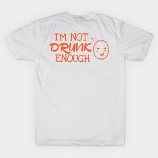 I´m Not Drunk Enough T-Shirt